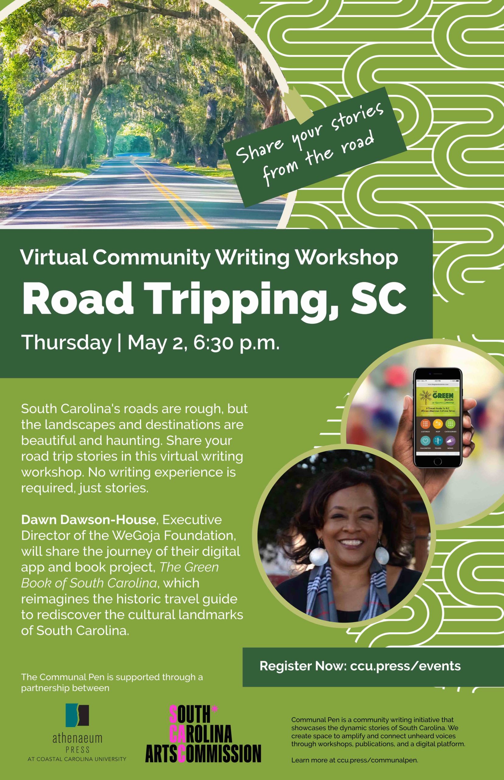 South Carolina's roads are rough, but the landscapes and destinations are beautiful and haunting. Share your road trip stories in this virtual writing workshop. No writing experience is required, just stories. Dawn Dawson-House, Executive Director of the WeGoja Foundation, will share the journey of their digital app and book project, The Green Book of South Carolina, which reimagines the historic travel guide to rediscover the cultural landmarks of South Carolina.